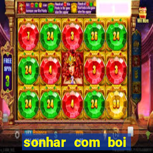 sonhar com boi jogo do bicho